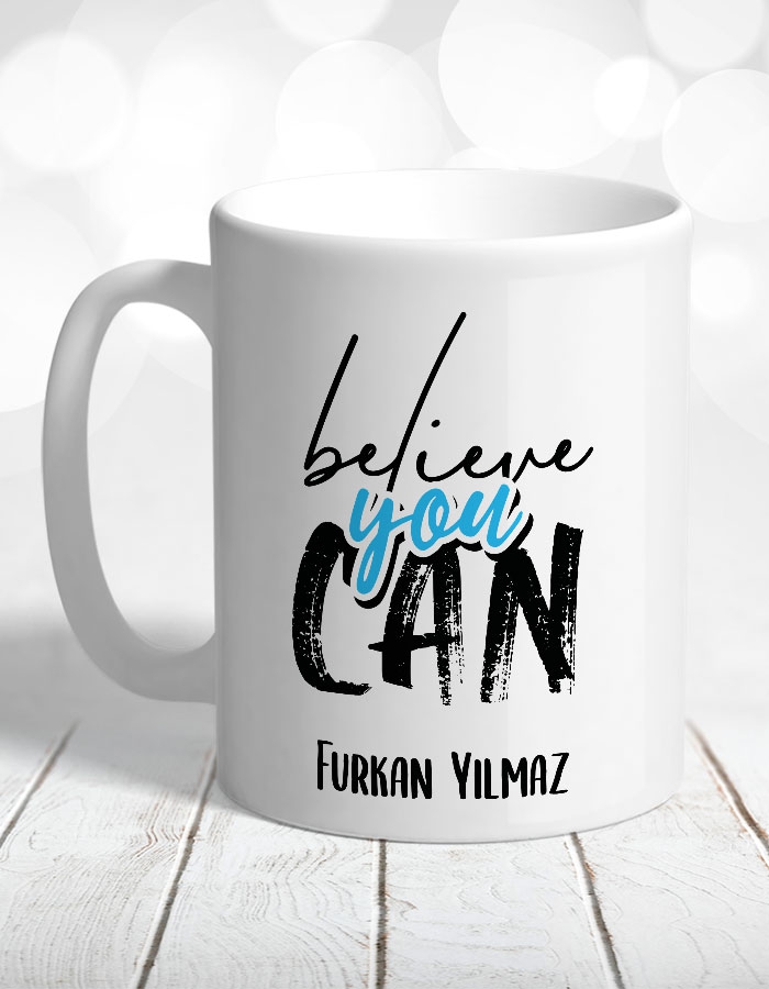 Kişiye Özel Belive You Can Kupa Bardak
