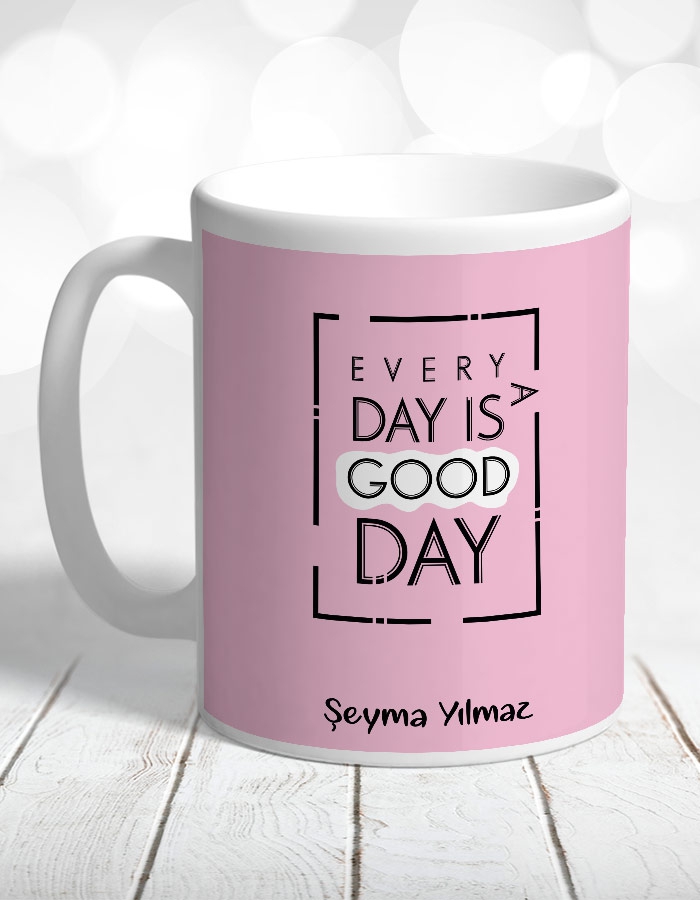 Every Day is a Good Day Kişiye Özel Kupa Bardak ve Mouse Pad