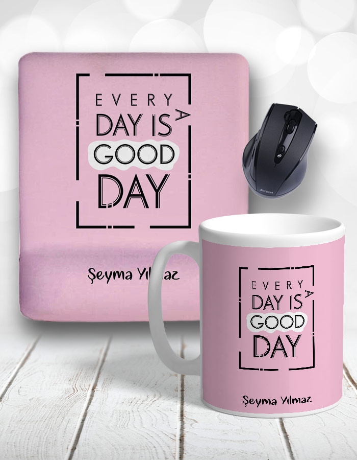 Every Day is a Good Day Kişiye Özel Kupa Bardak ve Mouse Pad