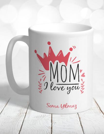 Kişiye Özel Anneler Günü Mom I Love You Kupa Bardak