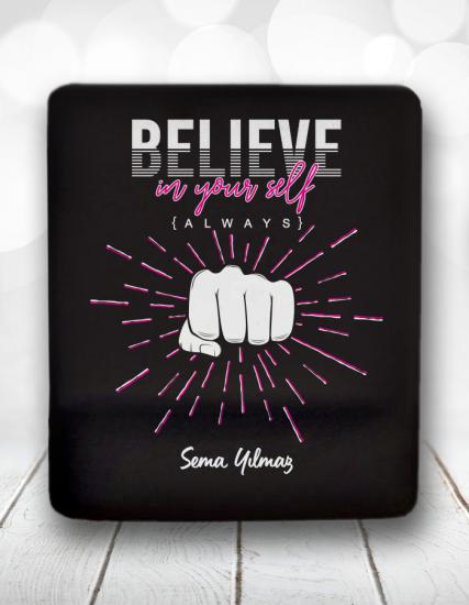 Believe in Your Self Kişiye Özel Mouse Pad