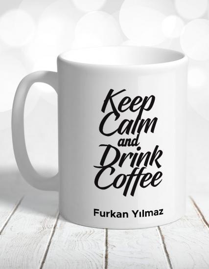Keep Calm and Drink Coffee Kişiye Özel Kupa Bardak