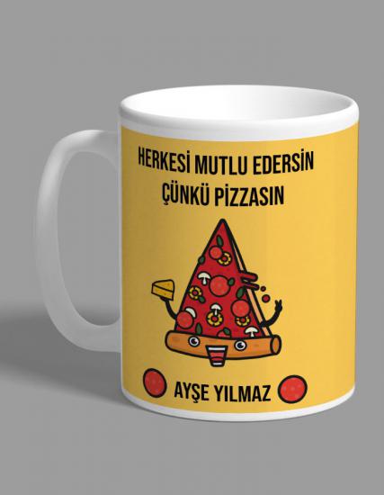 Kişiye Özel Herkesi Mutlu Edersin Çünkü Pizzasın Kupa Bardak