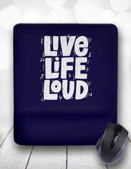 Live Life Loud Bilek Destekli Mouse Pad