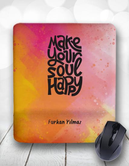 Make Your Soul Happy Kişiye Özel Mouse Pad