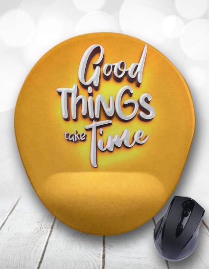Good Things Take Time Motivasyonel Bilek Destekli Mouse Pad